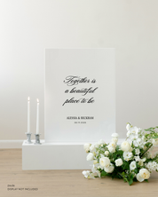 Acrylic Custom Wedding Quote Sign Together Is A Beautiful Place To Be Personalized Elegant Script