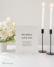 Acrylic In Loving Memory Wedding Sign We Miss & Love You