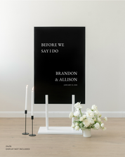 Acrylic Wedding Rehearsal Dinner Welcome Sign Before We Say I Do