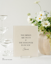 Acrylic Wedding Open Bar Sign The Drinks Are On Us and The Hangover Is On You Cheers