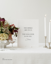 Acrylic Wedding Open Bar Sign The Drinks Are On Us The Hangover Is On You