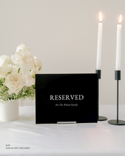 Acrylic Wedding Reserved Sign for the Weston Family